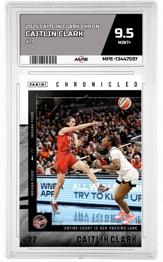 2025 CAITLIN CLARK CHRON #39 CAITLIN CLARK MPE 9.5 MINT+ — graded card auctioned from the MPE vault