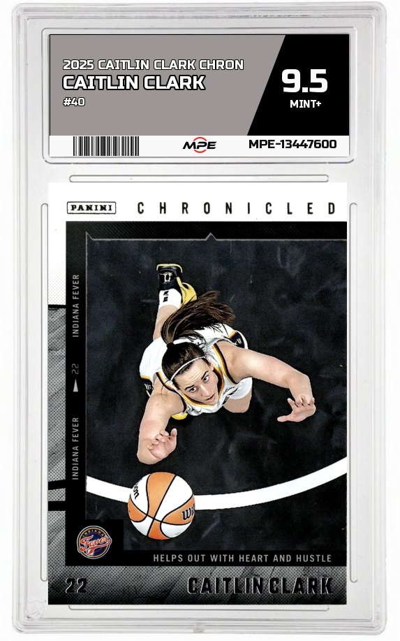 2025 CAITLIN CLARK CHRON #40 CAITLIN CLARK MPE 9.5 MINT+ — graded card auctioned from the MPE vault