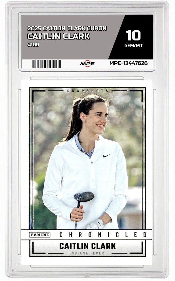 2025 CAITLIN CLARK CHRON #100 CAITLIN CLARK MPE 10 GEM/MT — graded card auctioned from the MPE vault