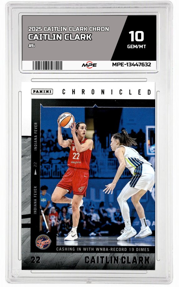 2025 CAITLIN CLARK CHRON #6 CAITLIN CLARK MPE 10 GEM/MT — graded card auctioned from the MPE vault