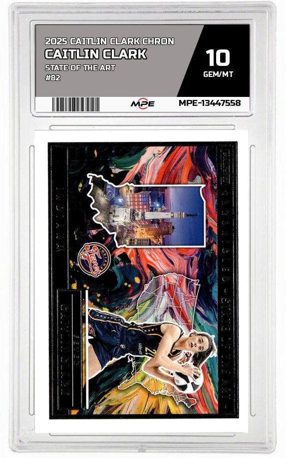 2025 CAITLIN CLARK CHRON STATE OF THE ART #82 CAITLIN CLARK MPE 10 GEM/MT — graded card auctioned from the MPE vault