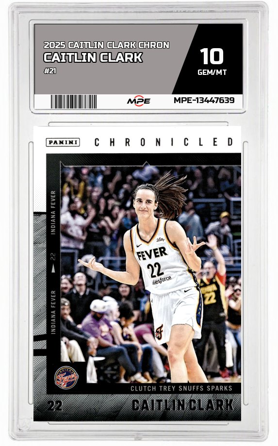 2025 CAITLIN CLARK CHRON #21 CAITLIN CLARK MPE 10 GEM/MT — graded card auctioned from the MPE vault