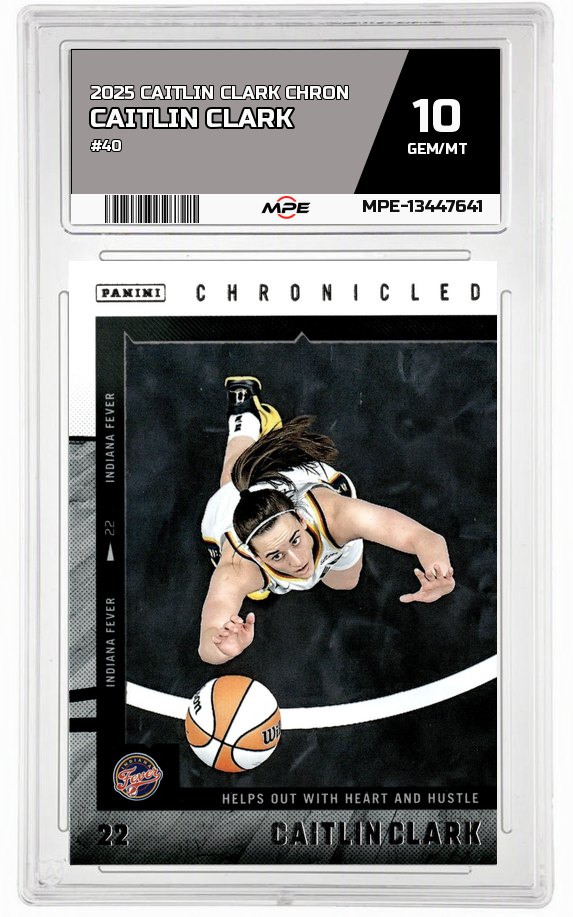 2025 CAITLIN CLARK CHRON #40 CAITLIN CLARK MPE 10 GEM/MT — graded card auctioned from the MPE vault
