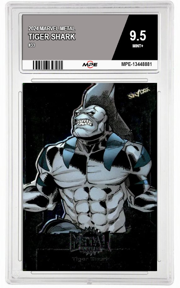2024 MARVEL METAL #33 TIGER SHARK MPE 9.5 MINT+ — graded card auctioned from the MPE vault