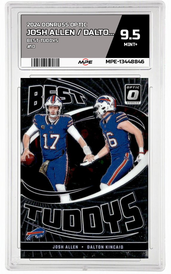 2024 DONRUSS OPTIC BEST TUDDYS #10 JOSH ALLEN / DALTON KINCAID MPE 9.5 MINT+ — graded card auctioned from the MPE vault