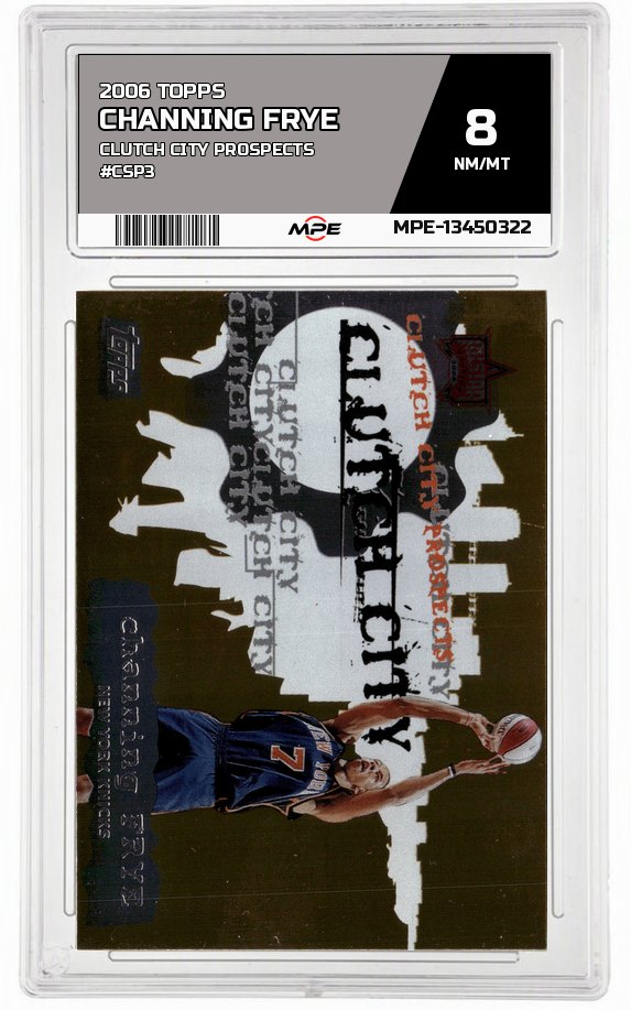 2006 TOPPS CLUTCH CITY PROSPECTS #CSP3 CHANNING FRYE MPE 8 NM/MT — graded card auctioned from the MPE vault