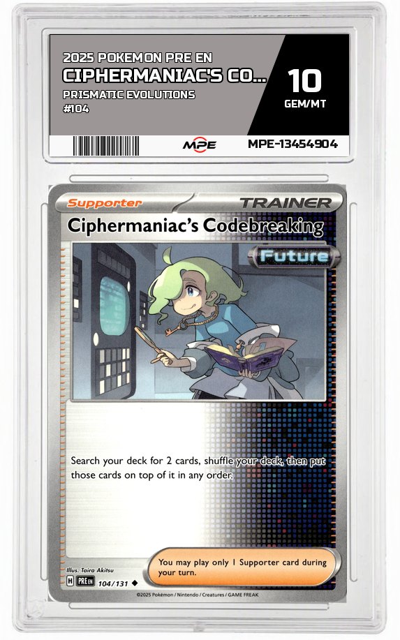 2025 POKEMON PRE EN Prismatic Evolutions #104 CIPHERMANIAC'S CODEBREAKING MPE 10 GEM/MT — graded card auctioned from the MPE vault