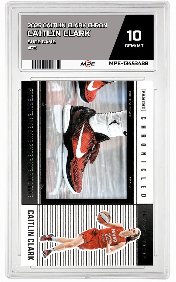 2025 CAITLIN CLARK CHRON SHOE GAME #73 CAITLIN CLARK MPE 10 GEM/MT — graded card auctioned from the MPE vault