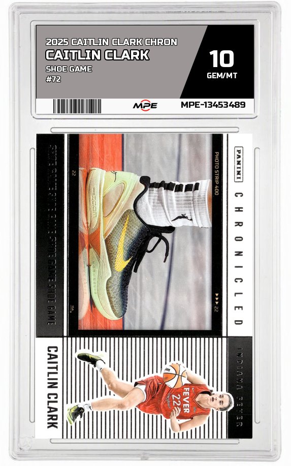 2025 CAITLIN CLARK CHRON SHOE GAME #72 CAITLIN CLARK MPE 10 GEM/MT — graded card auctioned from the MPE vault