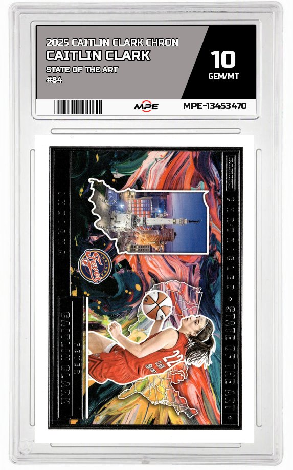 2025 CAITLIN CLARK CHRON STATE OF THE ART #84 CAITLIN CLARK MPE 10 GEM/MT — graded card auctioned from the MPE vault