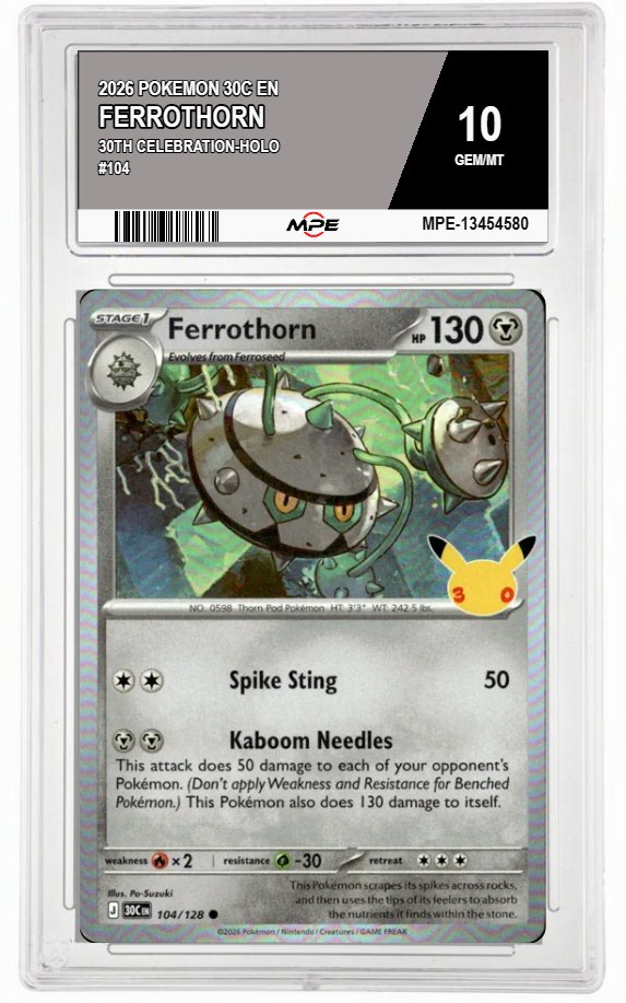 2026 POKEMON 30C EN 30th Celebration-HOLO #104 FERROTHORN MPE 10 GEM/MT — graded card auctioned from the MPE vault