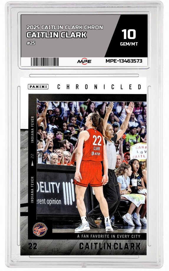 2025 CAITLIN CLARK CHRON #25 CAITLIN CLARK MPE 10 GEM/MT — graded card auctioned from the MPE vault