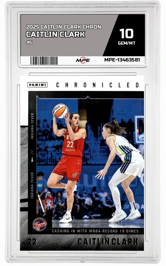 2025 CAITLIN CLARK CHRON #6 CAITLIN CLARK MPE 10 GEM/MT — graded card auctioned from the MPE vault