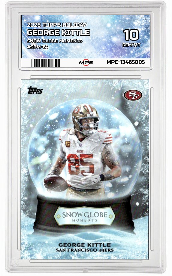 2026 TOPPS HOLIDAY SNOW GLOBE MOMENTS #SBM-24 GEORGE KITTLE MPE 10 GEM/MT — graded card auctioned from the MPE vault