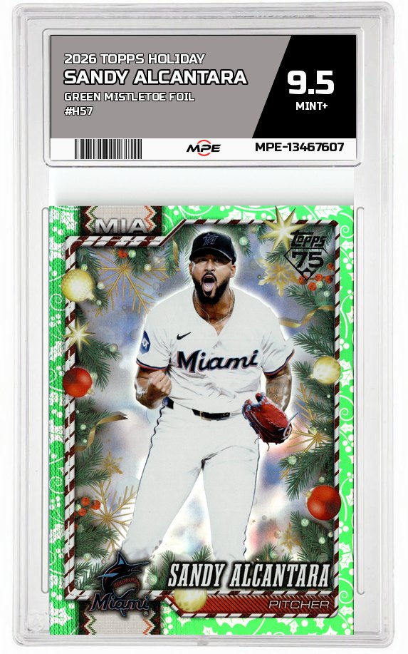 2026 TOPPS HOLIDAY GREEN MISTLETOE FOIL #H57 SANDY ALCANTARA MPE 9.5 MINT+ — graded card auctioned from the MPE vault