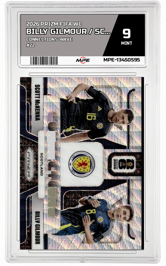 2026 PRIZM FIFA WC CONNECTIONS-WAVE #22 BILLY GILMOUR / SCOTT MCKENNA MPE 9 MINT — graded card auctioned from the MPE vault