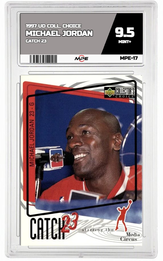 1997 UD COLL. CHOICE CATCH 23 MICHAEL JORDAN MPE 9.5 MINT+ — graded card auctioned from the MPE vault
