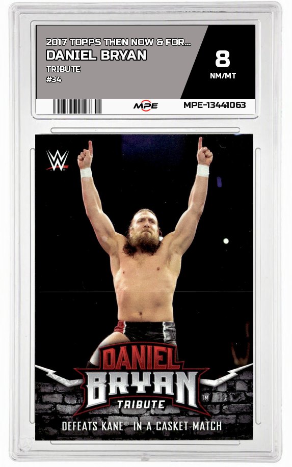 2017 TOPPS THEN NOW & FOREVER TRIBUTE #34 DANIEL BRYAN MPE 8 NM/MT — graded card auctioned from the MPE vault