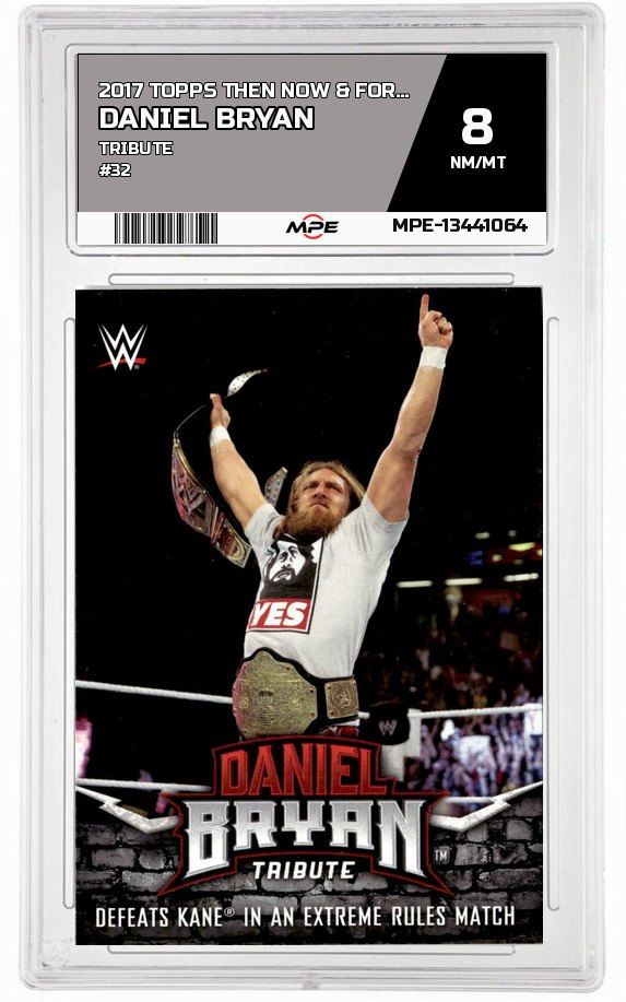 2017 TOPPS THEN NOW & FOREVER TRIBUTE #32 DANIEL BRYAN MPE 8 NM/MT — graded card auctioned from the MPE vault