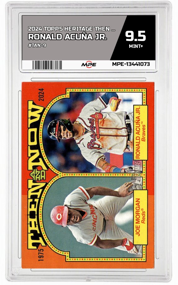 2024 TOPPS HERITAGE THEN AND NOW #TAN-9 RONALD ACUÑA JR. MPE 9.5 MINT+ — graded card auctioned from the MPE vault