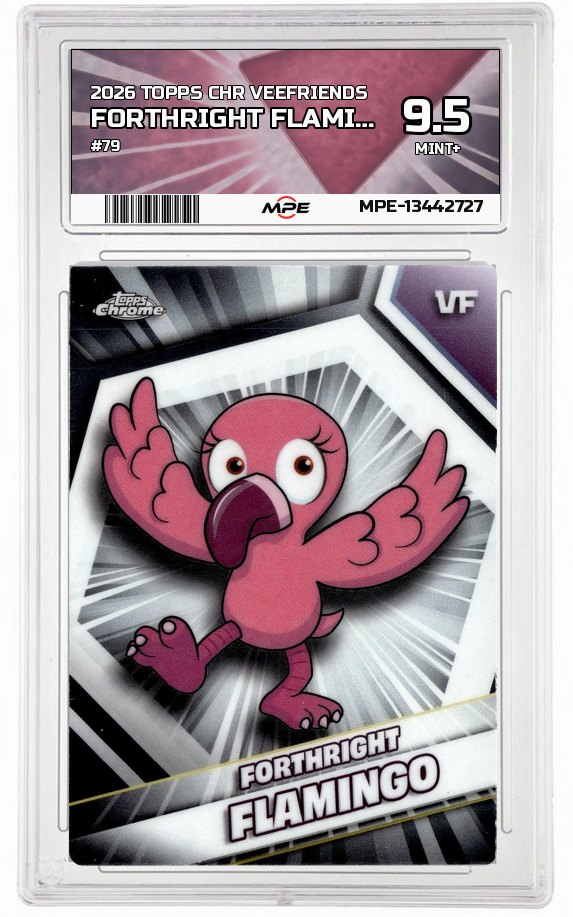 2026 TOPPS CHR VEEFRIENDS #79 FORTHRIGHT FLAMINGO MPE 9.5 MINT+ — graded card auctioned from the MPE vault