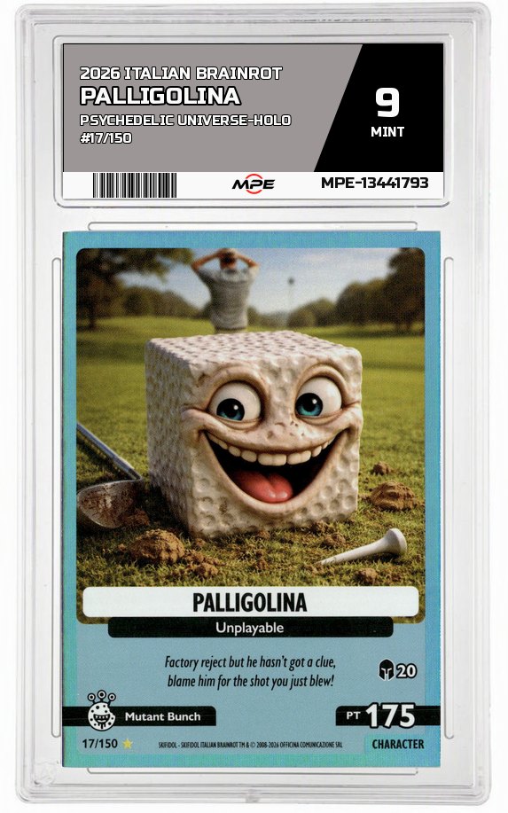 2026 ITALIAN BRAINROT PSYCHEDELIC UNIVERSE-HOLO #17/150 PALLIGOLINA MPE 9 MINT — graded card auctioned from the MPE vault