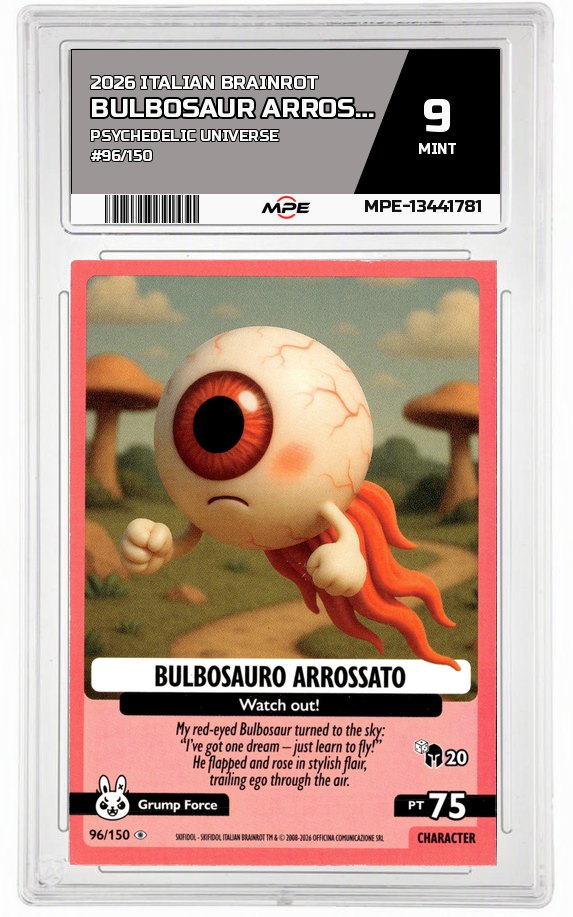 2026 ITALIAN BRAINROT PSYCHEDELIC UNIVERSE #96/150 BULBOSAUR ARROSSATO MPE 9 MINT — graded card auctioned from the MPE vault