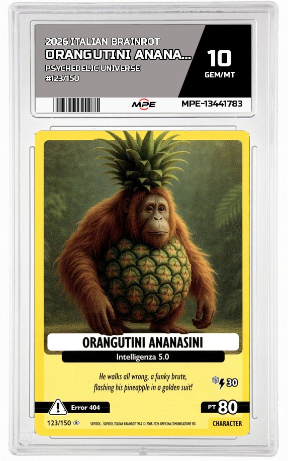 2026 ITALIAN BRAINROT PSYCHEDELIC UNIVERSE #123/150 ORANGUTINI ANANASINI MPE 10 GEM/MT — graded card auctioned from the MPE vault