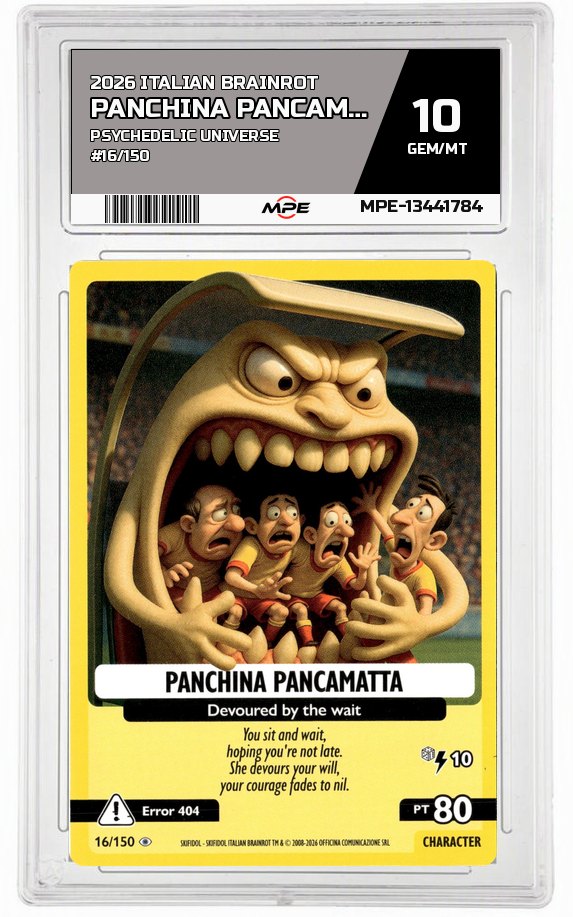 2026 ITALIAN BRAINROT PSYCHEDELIC UNIVERSE #16/150 PANCHINA PANCAMATTA MPE 10 GEM/MT — graded card auctioned from the MPE vault