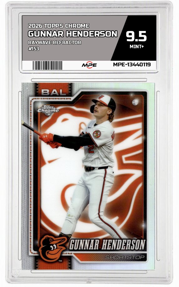 2026 TOPPS CHROME RAYWAVE REFRACTOR #153 GUNNAR HENDERSON MPE 9.5 MINT+ — graded card auctioned from the MPE vault