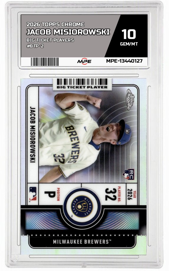 2026 TOPPS CHROME BIG TICKET PLAYERS #BTP-2 JACOB MISIOROWSKI MPE 10 GEM/MT — graded card auctioned from the MPE vault