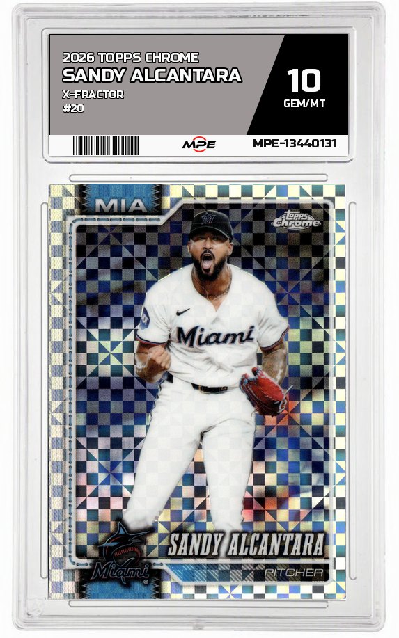 2026 TOPPS CHROME X-Fractor #20 SANDY ALCANTARA MPE 10 GEM/MT — graded card auctioned from the MPE vault