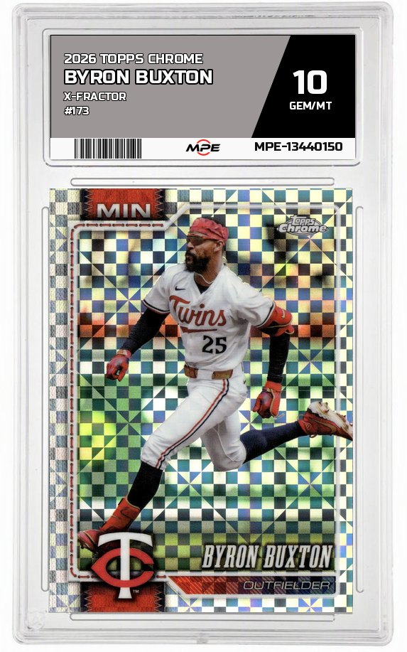 2026 TOPPS CHROME X-Fractor #173 BYRON BUXTON MPE 10 GEM/MT — graded card auctioned from the MPE vault