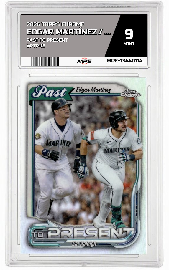 2026 TOPPS CHROME PAST TO PRESENT #PTP-15 EDGAR MARTÍNEZ / CAL RALEIGH MPE 9 MINT — graded card auctioned from the MPE vault