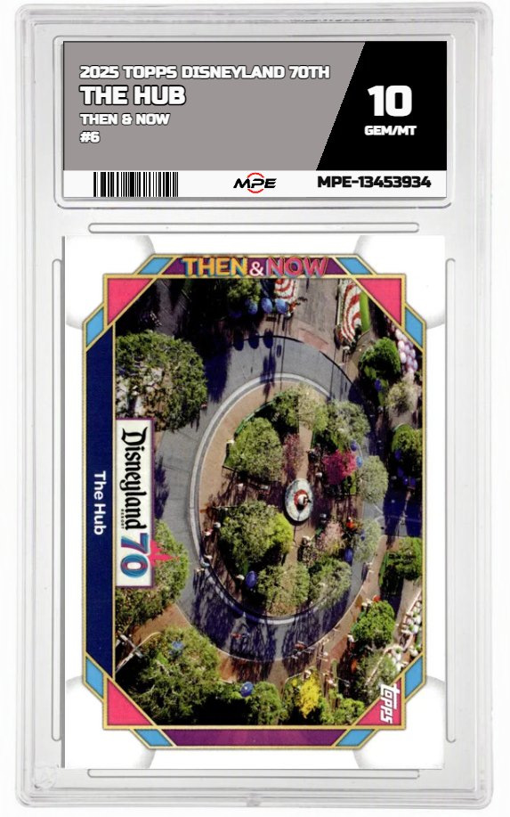 2025 TOPPS DISNEYLAND 70TH THEN & NOW #6 THE HUB MPE 10 GEM/MT — graded card auctioned from the MPE vault
