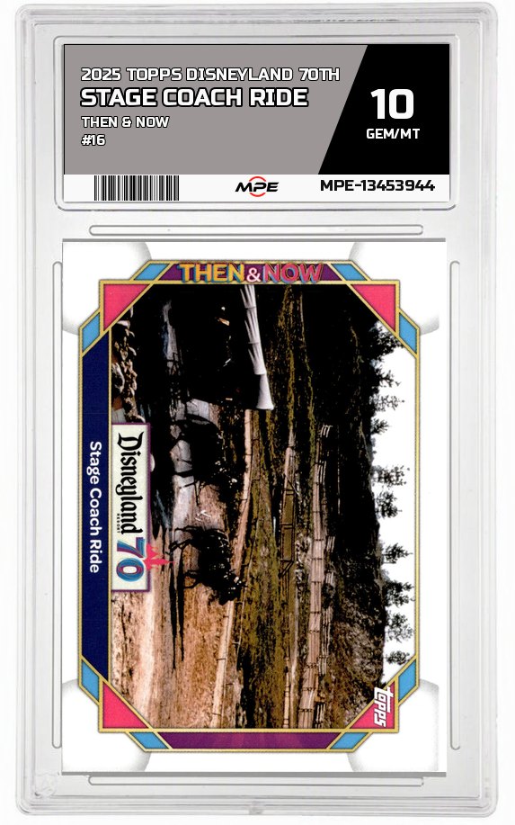2025 TOPPS DISNEYLAND 70TH THEN & NOW #16 STAGE COACH RIDE MPE 10 GEM/MT — graded card auctioned from the MPE vault