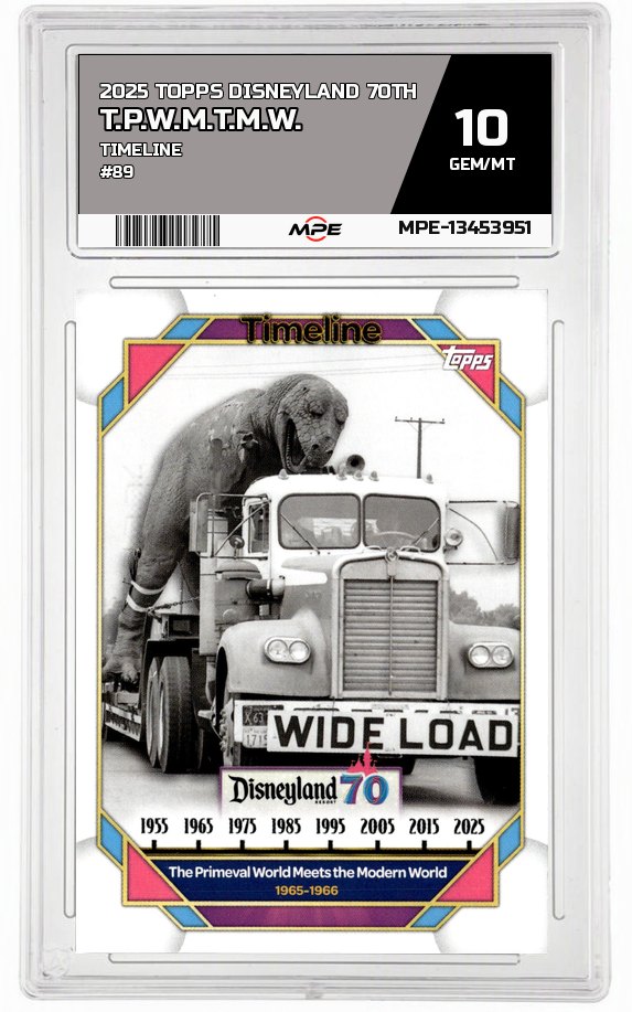 2025 TOPPS DISNEYLAND 70TH TIMELINE #89 T.P.W.M.T.M.W. MPE 10 GEM/MT — graded card auctioned from the MPE vault