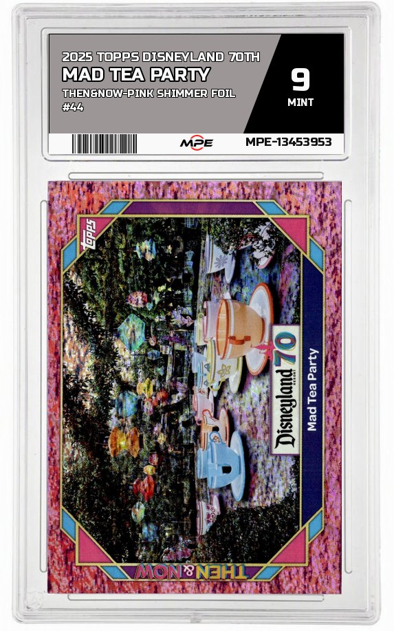 2025 TOPPS DISNEYLAND 70TH THEN&NOW-PINK SHIMMER FOIL #44 MAD TEA PARTY MPE 9 MINT — graded card auctioned from the MPE vault