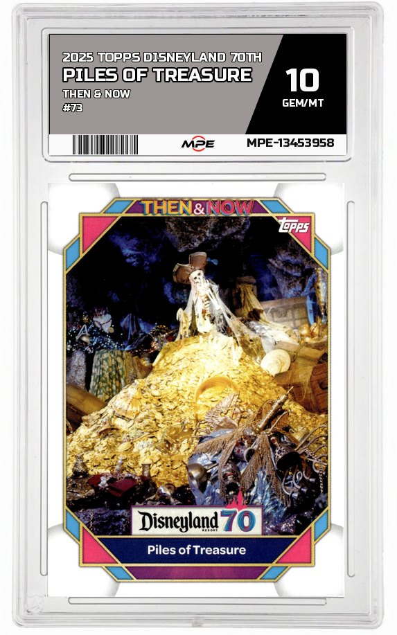 2025 TOPPS DISNEYLAND 70TH THEN & NOW #73 PILES OF TREASURE MPE 10 GEM/MT — graded card auctioned from the MPE vault