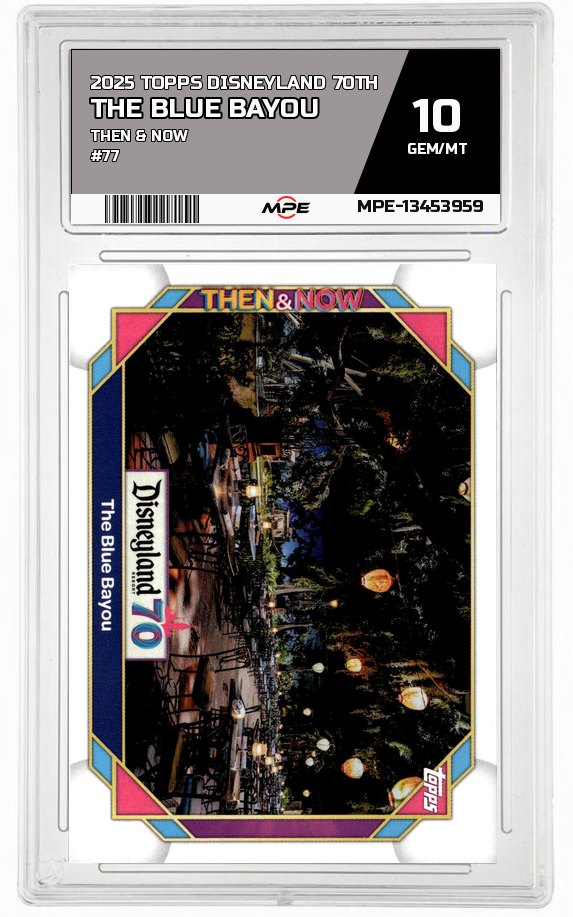 2025 TOPPS DISNEYLAND 70TH THEN & NOW #77 THE BLUE BAYOU MPE 10 GEM/MT — graded card auctioned from the MPE vault