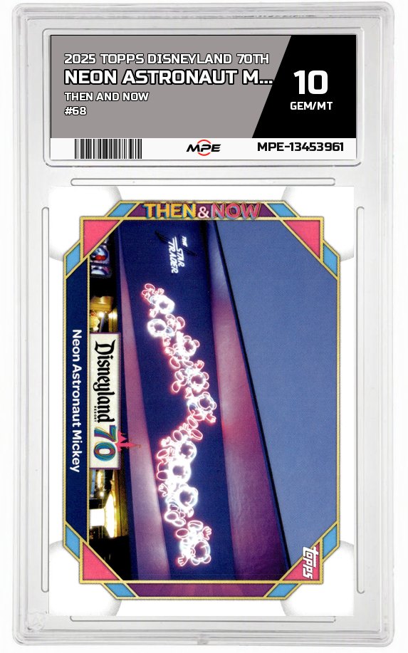 2025 TOPPS DISNEYLAND 70TH THEN AND NOW #68 NEON ASTRONAUT MICKEY MPE 10 GEM/MT — graded card auctioned from the MPE vault