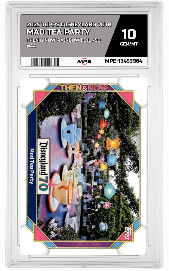 2025 TOPPS DISNEYLAND 70TH THEN & NOW-RAINBOW FOIL /50 #44 MAD TEA PARTY MPE 10 GEM/MT — graded card auctioned from the MPE vault
