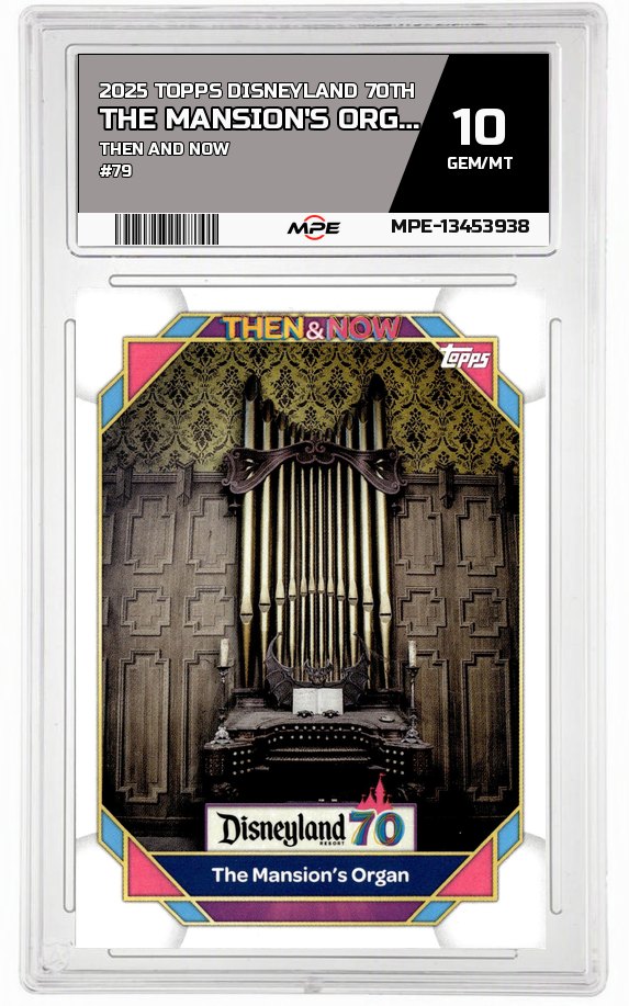 2025 TOPPS DISNEYLAND 70TH THEN AND NOW #79 THE MANSION'S ORGAN MPE 10 GEM/MT — graded card auctioned from the MPE vault