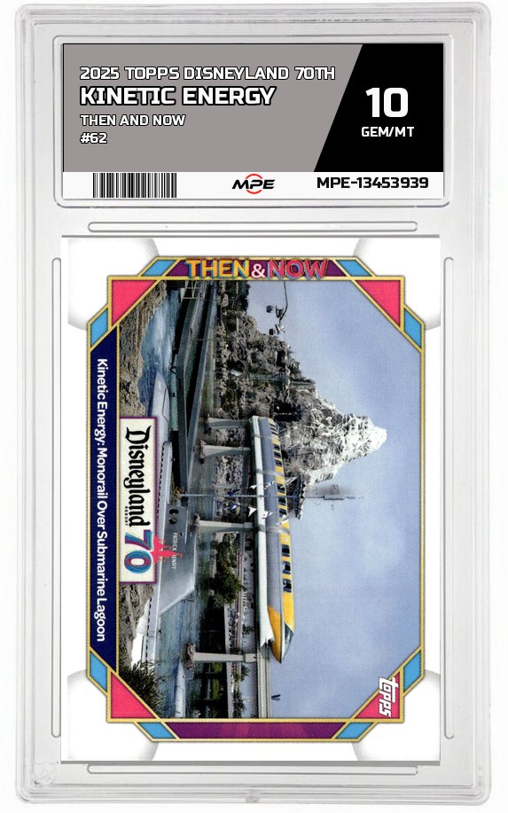 2025 TOPPS DISNEYLAND 70TH THEN AND NOW #62 KINETIC ENERGY MPE 10 GEM/MT — graded card auctioned from the MPE vault