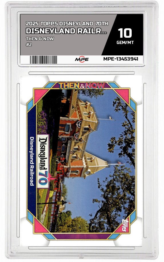 2025 TOPPS DISNEYLAND 70TH THEN & NOW #2 DISNEYLAND RAILROAD MPE 10 GEM/MT — graded card auctioned from the MPE vault