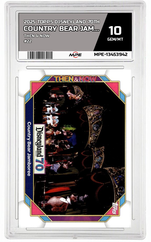 2025 TOPPS DISNEYLAND 70TH THEN & NOW #22 COUNTRY BEAR JAMBOREE MPE 10 GEM/MT — graded card auctioned from the MPE vault