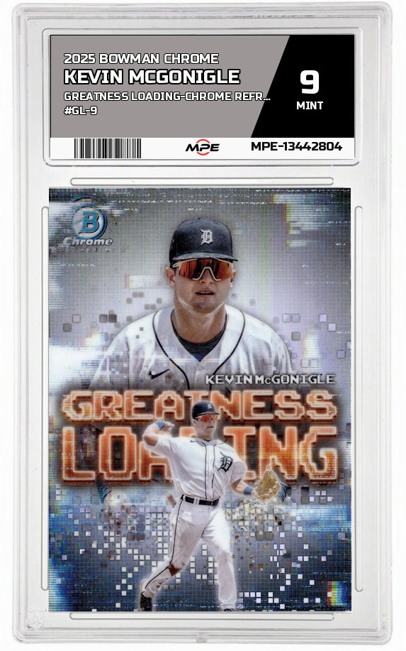 2025 BOWMAN CHROME GREATNESS LOADING-Chrome Refractor #GL-9 KEVIN MCGONIGLE MPE 9 MINT — graded card auctioned from the MPE vault