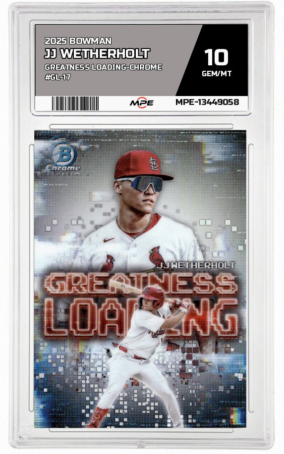 2025 BOWMAN GREATNESS LOADING-CHROME #GL-17 JJ WETHERHOLT MPE 10 GEM/MT — graded card auctioned from the MPE vault