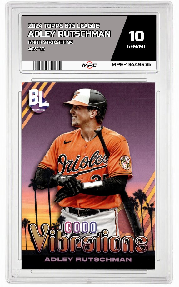 2024 TOPPS BIG LEAGUE Good Vibrations #GV-13 ADLEY RUTSCHMAN MPE 10 GEM/MT — graded card auctioned from the MPE vault