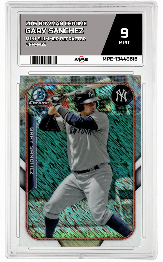 2015 BOWMAN CHROME MINI SHIMMER REFRACTOR #FFM-GS GARY SANCHEZ MPE 9 MINT — graded card auctioned from the MPE vault